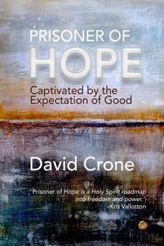 Paperback Prisoner of Hope: Captivated by the Expectation of Good Book