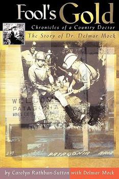 Paperback Fool's Gold: Chronicles of a Country Doctor: The Story of Dr. Delmar Mock Book