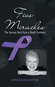Hardcover Five Miracles: The Journey Back from a Death Sentence Book