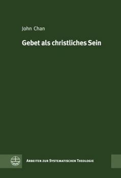 Gebet ALS Christliches Sein, Leben Und Tun: Die Bedeutung Und Funktion Des Gebets Fur Die Theologie Der Analogia Fidei Karl Barths