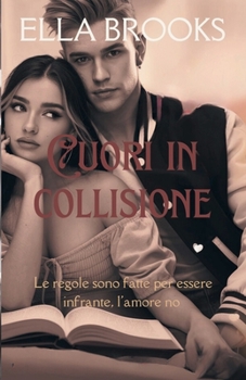 Paperback Cuori in collisione: Le regole dovevano essere infrante, l'amore no [Italian] Book