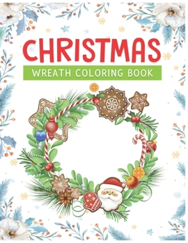 Paperback Christmas wreath coloring book: beautiful Christmas wreaths mandala Pages To Draw Book