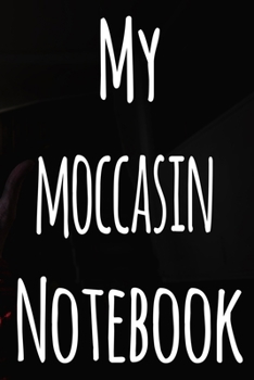 My Moccasin Notebook: The perfect gift for the fan of gambling in your life - 365 page custom made journal!