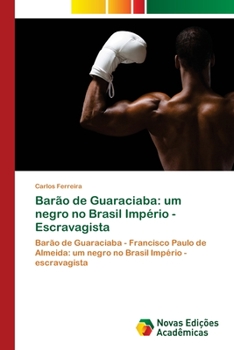 Paperback Barão de Guaraciaba: um negro no Brasil Império - Escravagista [Portuguese] Book