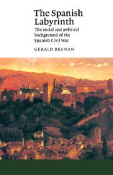 Paperback The Spanish Labyrinth: An Account of the Social and Political Background of the Spanish Civil War Book