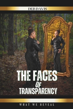 Paperback The Faces of Transparency: What We Reveal Book