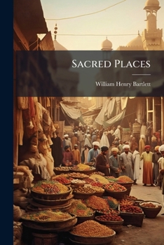 Paperback Sacred Places: 10 Views In The Holy Land [by W.h. Bartlett] With Descriptive Letterpress Book