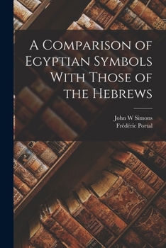 Paperback A Comparison of Egyptian Symbols With Those of the Hebrews Book