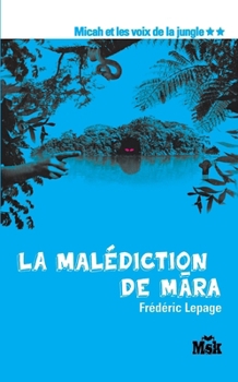 Paperback La malédiction de Mara (Micah et les voix de la jungle Tome 2) [French] Book
