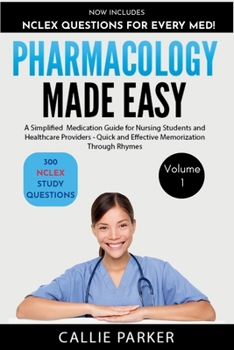 Paperback Pharmacology Made Easy: A Simplified Medication Guide for Nursing Students and Healthcare Providers - Quick and Effective Memorization Through Rhymes: Book