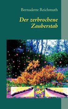 Paperback Der zerbrochene Zauberstab: ein Märchen [German] Book