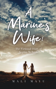 A Marine's Wife: The Fictional Diary of Sophia McBride