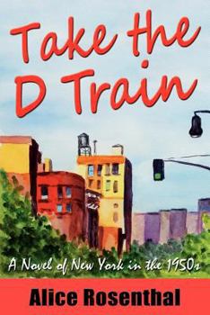 Paperback Take the D Train: A Novel of New York in the 1950s Book