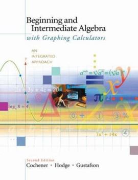 Hardcover Beginning and Intermediate Algebra with Graphing Calculators: An Integrated Approach (with CD-ROM, Bca/Ilrn Tutorial, and Infotrac) [With CDROM and In Book