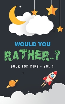 Paperback Would You Rather Book For Kids - Volume 1: Question Game Activity Book For Boys & Girls of 6-12 Years Old Book