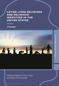Hardcover Latine Lived Religions and Religious Identities in the United States: ¡Presente! Book