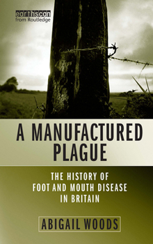 Hardcover A Manufactured Plague?: The History of Foot and Mouth Disease in Britain Book