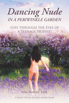 Paperback Dancing Nude in a Periwinkle Garden: (Life through the Eyes of a Teenage Nudist) Book