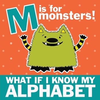 Paperback M is for Monsters: What if I Know My Alphabet Book