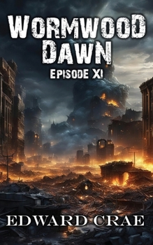 Paperback Wormwood Dawn: Episode XI: An Apocalyptic Serial Book
