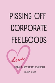 Paperback Pissing Off Corporate Feelgoods: Feelgood Illusjonen [Norwegian] Book