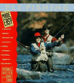 Paperback Fly Fishing Made Easy: A Manual for Beginners with Tips for the Experienced Book