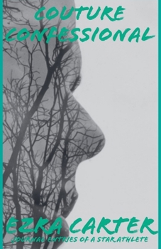 Couture Confessional: Ezra Carter: Journal Entries of a Star Athlete