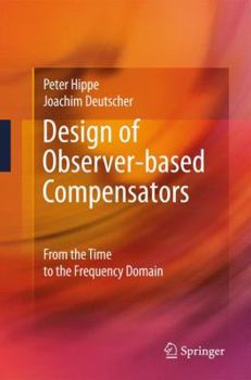 Paperback Design of Observer-Based Compensators: From the Time to the Frequency Domain Book