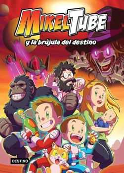 Paperback MikelTube y la brújula del destino (Spanish Edition) [Spanish] Book