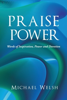 Paperback Praise Power: Words of Inspiration, Power And Devotion Book