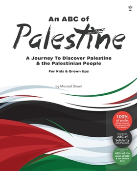Paperback An Abc of Palestine: A Journey To Discover Palestine & The Palestinian People For Kids & Grown Ups Book