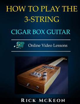 Paperback How to Play the 3-String Cigar Box Guitar: Fingerpicking the Blues Book