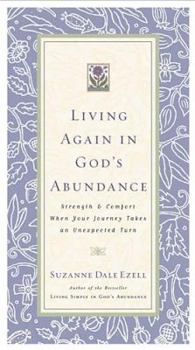 Hardcover Living Again in God's Abundance: Strength and Comfort When Your Journey Takes an Unexpected Turn Book