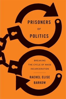 Hardcover Prisoners of Politics: Breaking the Cycle of Mass Incarceration Book