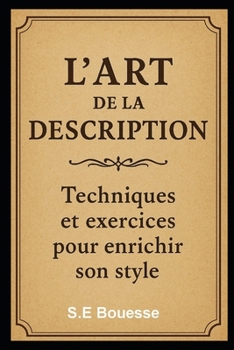 L'?rt d? l? D?s?ripti?n: ???hniqu?s ?t ?x?r?i?es p?ur ?nri?hir s?n st?le (French Edition)