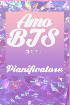 Paperback Amo BTS Pianificatore: Per gli eserciti, Jungkook, Jimin, Jimin, V Taehyung, Suga, Jin, RM, J-Hope, Happiness, Love yourself, Kpop Lovers, Id [Italian] Book