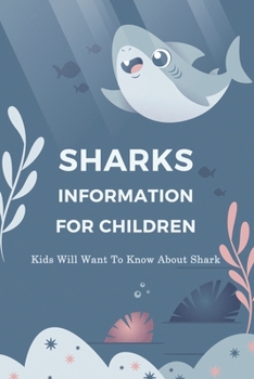 Paperback Sharks Information For Children: Kids Will Want To Know About Shark Book