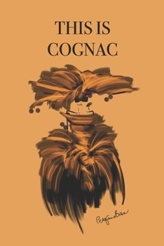 THIS IS COGNAC: Stylishly illustrated little notebook to accompany you on your visit to this beautiful and diverse region of France.