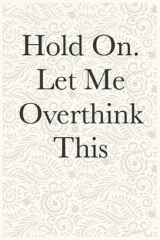 Paperback Hold On. Let Me Overthink This Funny Office Notebook Journal: journals to write For Women Men Boss Coworkers Colleagues Students Friends Office Gag Gi Book