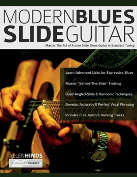 Paperback Modern Blues Slide Guitar: Master The Art of Fusion Slide Blues Guitar in Standard Tuning Book