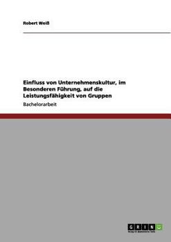 Paperback Einfluss von Unternehmenskultur, im Besonderen Führung, auf die Leistungsfähigkeit von Gruppen [German] Book