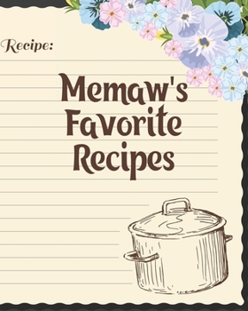 Memaw's Favorite Recipes: Personalized Blank Cookbook and Custom Recipe Journal to Write in Cute Gift for Women Mom Wife: Recipe Page