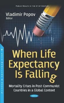 Hardcover When Life Expectancy Is Falling: Mortality Crises in Post-communist Countries in a Global Context Book