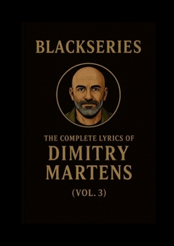 Paperback The Complete Lyrics of Dimitry Martens (Vol. 3): Blackseries Book