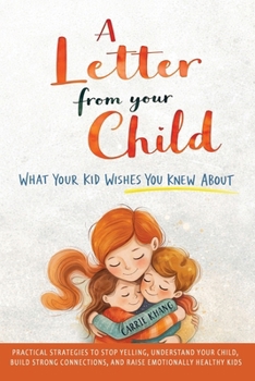 A Letter from Your Child What Your Kid Wishes You Knew About
