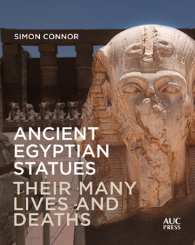 Hardcover Ancient Egyptian Statues: Their Many Lives and Deaths Book