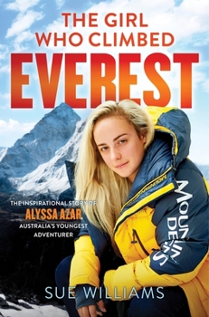 Paperback The Girl Who Climbed Everest: The Inspirational Story of Alyssa Azar, Australia's Youngest Adventurer Book