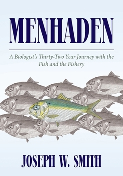 Menhaden: A Biologist's Thirty-Two Year Journey with the Fish and the Fishery