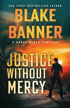 Justice Without Mercy (Harry Bauer) - Book #24 of the Harry Bauer Thriller
