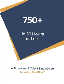 Paperback 750+ In 50 Hours or Less: Self-Study Guide For Acing The GMAT Book